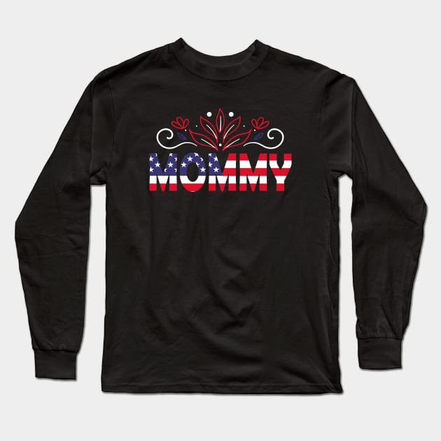 4th of July Mommy - 4th of July Gift Long Sleeve T-Shirt by Teesamd